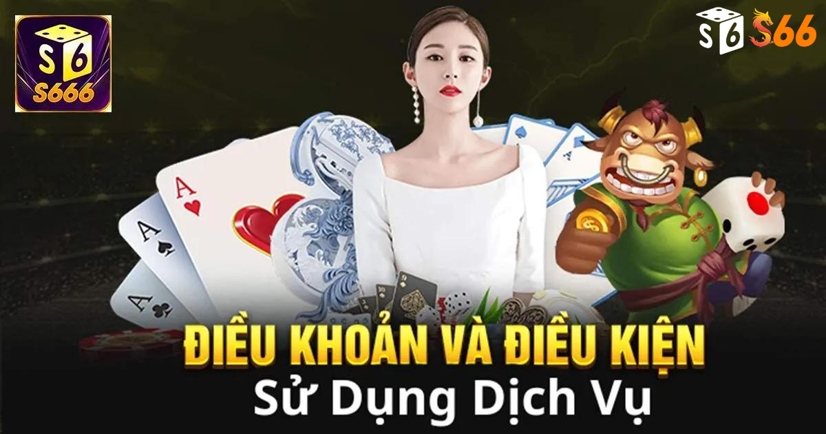 Tìm Hiểu Về Chính Sách và Điều Kiện Tại s6666