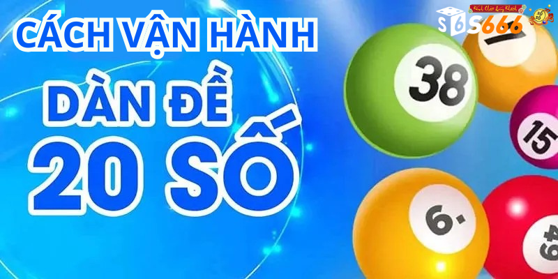 Cách vận hành dàn đề 20 số bất bại